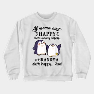 Mama Ain't Happy No Nobody Happy If Grandma Ain't Happy Run Crewneck Sweatshirt